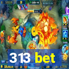 313 bet